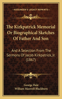 Kirkpatrick Memorial Or Biographical Sketches Of Father And Son