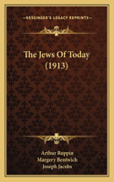 The Jews Of Today (1913)