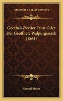 Goethe's Zweiter Faust Oder Der Geoffnete Walpurgissack (1864): (German)