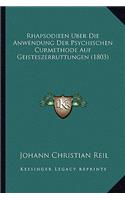 Rhapsodieen Uber Die Anwendung Der Psychischen Curmethode Auf Geisteszerruttungen (1803)