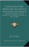 Collection Des Memoires Relatifs A L'Histoire de France: Depuis La Fondation de La Monarchie Francaise Jusqu'au 13 Siecle (1824)