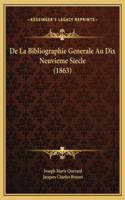 De La Bibliographie Generale Au Dix Neuvieme Siecle (1863)