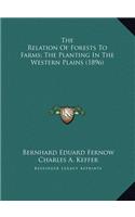 The Relation Of Forests To Farms; The Planting In The Western Plains (1896)