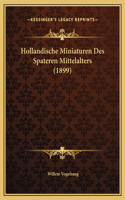 Hollandische Miniaturen Des Spateren Mittelalters (1899)