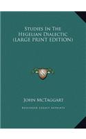 Studies In The Hegelian Dialectic (LARGE PRINT EDITION)