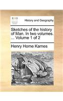 Sketches of the history of Man. In two volumes. ... Volume 1 of 2