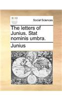 The Letters of Junius. Stat Nominis Umbra.