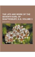 The Life and Work of the Seventh Earl of Shaftesbury, K.G Volume 3