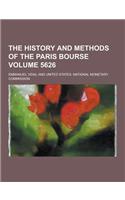 The History and Methods of the Paris Bourse Volume 5626