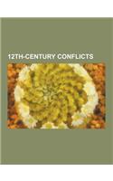 12th-Century Conflicts: Baussenque Wars, Brandenburg-Pomeranian Conflict, Byzantine-Arab Wars (780-1180), Byzantine-Norman Wars, Byzantine-Sel