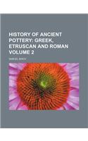 History of Ancient Pottery Volume 2; Greek, Etruscan and Roman