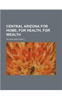 Central Arizona for Home, for Health, for Wealth