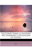 Lecciones Sobre La Historia del Gobierno y Legislacion de Espa A..