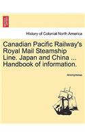 Canadian Pacific Railway's Royal Mail Steamship Line. Japan and China ... Handbook of Information.: (English)