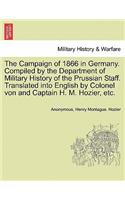 Campaign of 1866 in Germany. Compiled by the Department of Military History of the Prussian Staff. Translated into English by Colonel von and Captain H. M. Hozier, etc.