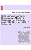 Aktstykker Vedkommende Stormagternes Mission Til KJ Benhavn Og Christiania I Aaret 1814. Udgivne Ved Dr. Y. Nielsen, Etc.