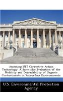 Assessing Ust Corrective Action Technology: A Scientific Evaluation of the Mobility and Degradability of Organic Contaminants in Subsurface Environments