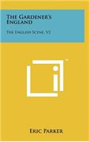 The Gardener's England: The English Scene, V2