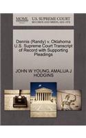 Dennis (Randy) V. Oklahoma U.S. Supreme Court Transcript of Record with Supporting Pleadings