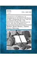 General Laws of California. as Amended Up to the End of the Session of 1903. Containing the Laws That Are in Common Use in Full, with References to Ot