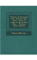 History of Pocomoke City, Formerly New Town: From Its Origin to the Present Time: From Its Origin to the Present Time