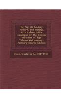 The Fig: Its History, Culture, and Curing, with a Descriptive Catalogue of the Known Varieties of Figs Volume and Curing