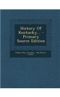 History of Kentucky... - Primary Source Edition