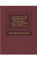 A Translation of the Anglo-Saxon Poem of Beowulf: With a Copious Glossary, Preface and Philological Notes, Volume 2...