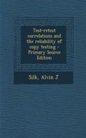 Test-Retest Correlations and the Reliability of Copy Testing - Primary Source Edition