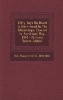 Fifty Days on Board a Slave-Vessel in the Mozambique Channel in April and May, 1843