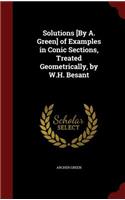 Solutions [by A. Green] of Examples in Conic Sections, Treated Geometrically, by W.H. Besant