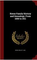 Keese Family History and Genealogy, from 1690 to 1911
