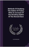 Methods of Studying the Habits of Fishes, with an Account of the Breeding Habits of the Horned Dace