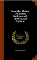 Manual of Modern Geography, Mathematical, Physical, and Political: (English)
