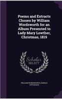 Poems and Extracts Chosen by William Wordsworth for an Album Presented to Lady Mary Lowther, Christmas, 1819