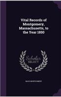 Vital Records of Montgomery, Massachusetts, to the Year 1850