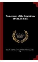 Account of the Inquisition at Goa, in India