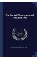 The Story Of The Agricultural Club, 1918-1921