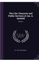 The Life, Character and Public Services of Jas. A. Garfield; Volume 1