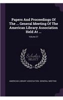 Papers and Proceedings of the ... General Meeting of the American Library Association Held at ...; Volume 27
