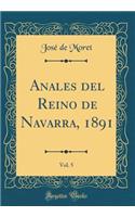 Anales del Reino de Navarra, 1891, Vol. 5 (Classic Reprint)