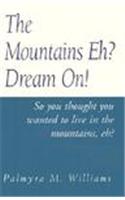 Mountains Eh?  Dream On!, The