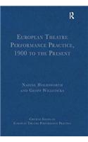 European Theatre Performance Practice, 1900 to the Present