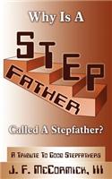 Why Is A Stepfather Called A Stepfather?: A Tribute To Good Stepfathers(English)