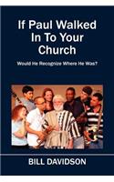 If Paul Walked In To Your Church