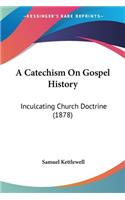 A Catechism On Gospel History