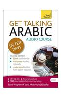Get Talking Arabic in Ten Days Beginner Audio Course: (Audio pack) The essential introduction to speaking and understanding