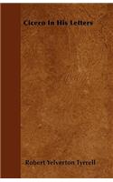 Cicero In His Letters