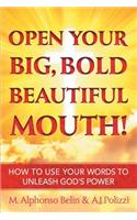Open Your Big, Bold, Beautiful Mouth