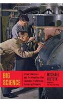 Big Science: Ernest Lawrence and the Invention That Launched the Military-Industrial Complex